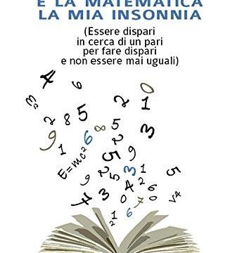 “E’ la matematica la mia insonnia”