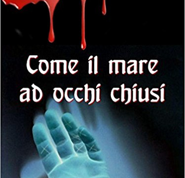 “Come il mare ad occhi chiusi” in libreria